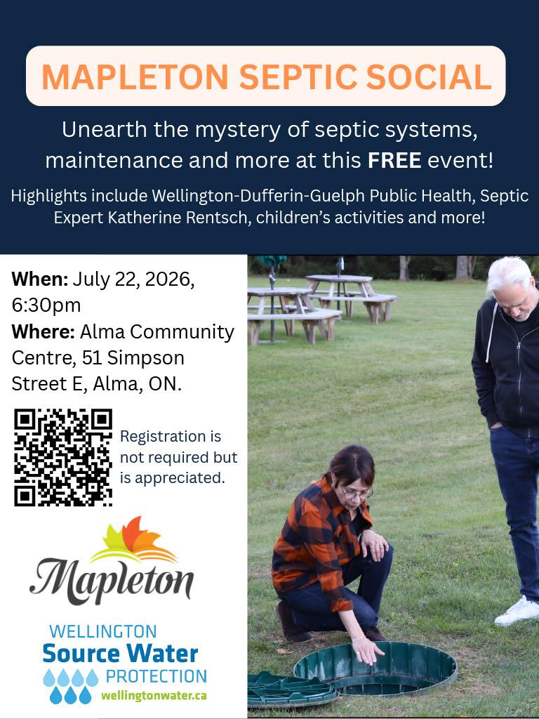 Poster titled “Mapleton Septic Social.” The poster invites residents to a free educational event about septic systems, maintenance, and related topics, with the tagline: “Unearth the mystery of septic systems, maintenance and more at this FREE event!” Registration is not required but is appreciated. Highlights include Wellington-Dufferin-Guelph Public Health, septic expert Katherine Rentsch, children’s activities, and more. Event details: July 22, 2026, at 6:30 p.m. at the Alma Community Centre